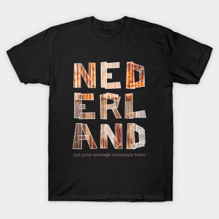 Nederland is Not Your Average Mountain Town T-Shirt